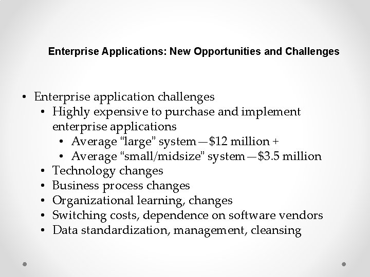 Enterprise Applications: New Opportunities and Challenges • Enterprise application challenges • Highly expensive to