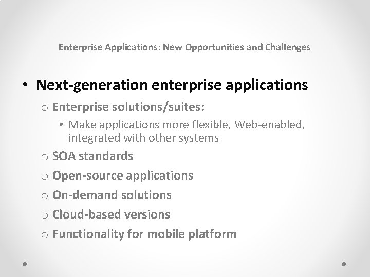 Enterprise Applications: New Opportunities and Challenges • Next-generation enterprise applications o Enterprise solutions/suites: •