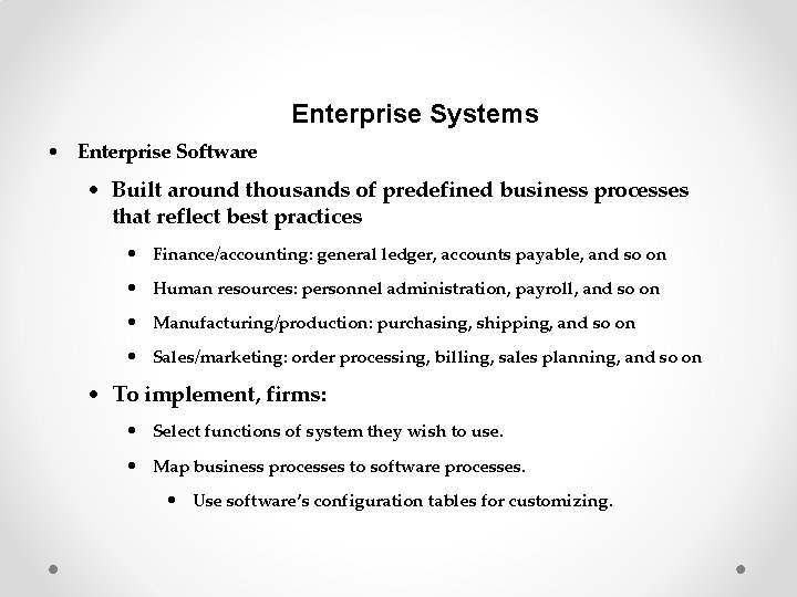 Enterprise Systems • Enterprise Software • Built around thousands of predefined business processes that