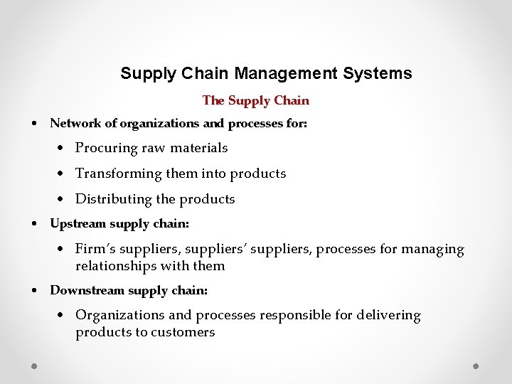 Supply Chain Management Systems The Supply Chain • Network of organizations and processes for: