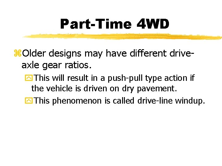 Part-Time 4 WD z. Older designs may have different driveaxle gear ratios. y. This Part-Time 4 WD z. Older designs may have different driveaxle gear ratios. y. This