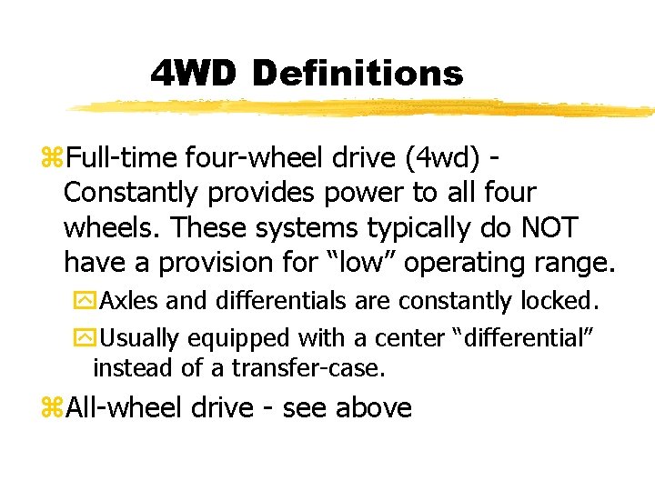 4 WD Definitions z. Full-time four-wheel drive (4 wd) Constantly provides power to all 4 WD Definitions z. Full-time four-wheel drive (4 wd) Constantly provides power to all