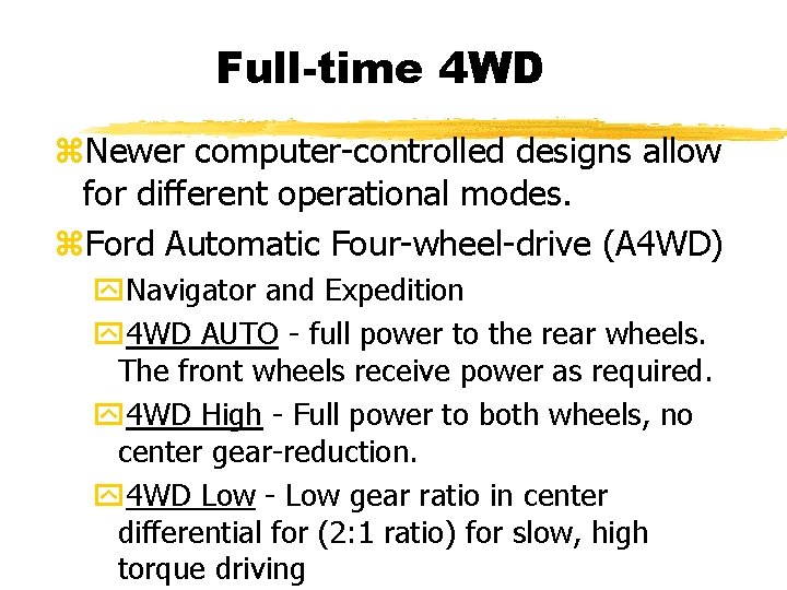 Full-time 4 WD z. Newer computer-controlled designs allow for different operational modes. z. Ford Full-time 4 WD z. Newer computer-controlled designs allow for different operational modes. z. Ford