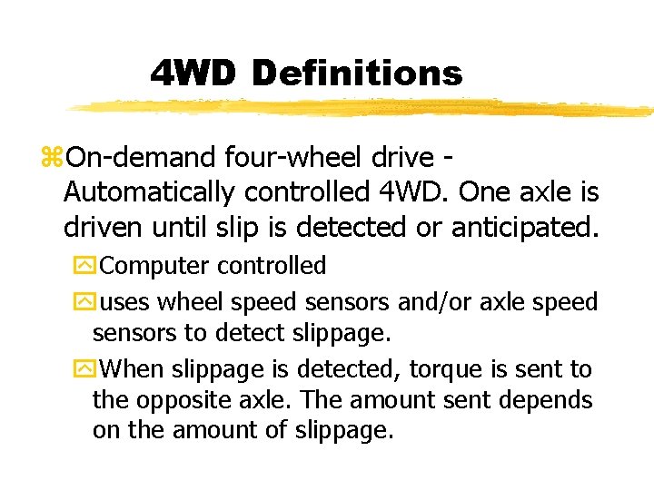 4 WD Definitions z. On-demand four-wheel drive Automatically controlled 4 WD. One axle is 4 WD Definitions z. On-demand four-wheel drive Automatically controlled 4 WD. One axle is
