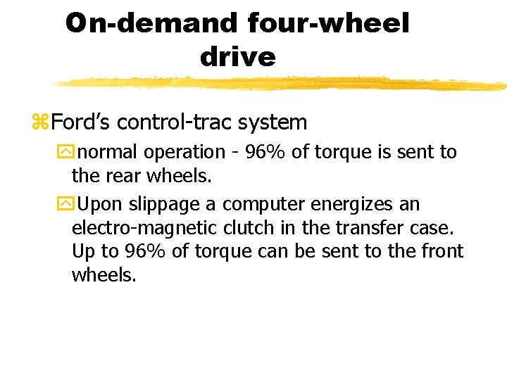 On-demand four-wheel drive z. Ford’s control-trac system ynormal operation - 96% of torque is On-demand four-wheel drive z. Ford’s control-trac system ynormal operation - 96% of torque is