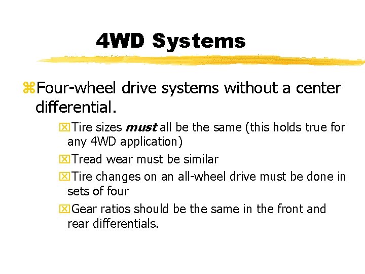 4 WD Systems z. Four-wheel drive systems without a center differential. x. Tire sizes 4 WD Systems z. Four-wheel drive systems without a center differential. x. Tire sizes