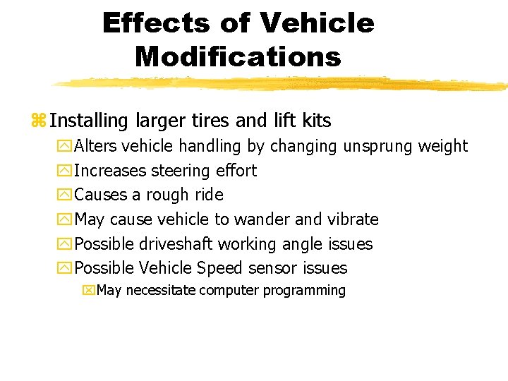Effects of Vehicle Modifications z Installing larger tires and lift kits y. Alters vehicle Effects of Vehicle Modifications z Installing larger tires and lift kits y. Alters vehicle