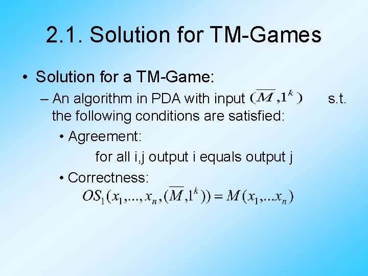 2. 1. Solution for TM-Games • Solution for a TM-Game: – An algorithm in