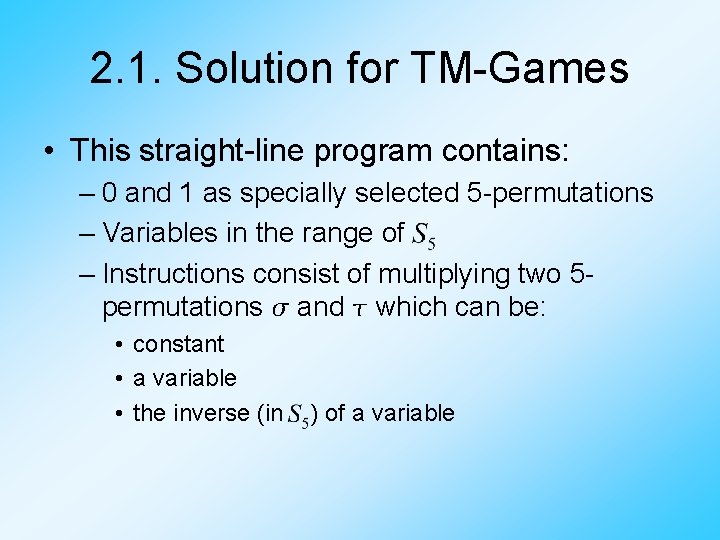 2. 1. Solution for TM-Games • This straight-line program contains: – 0 and 1