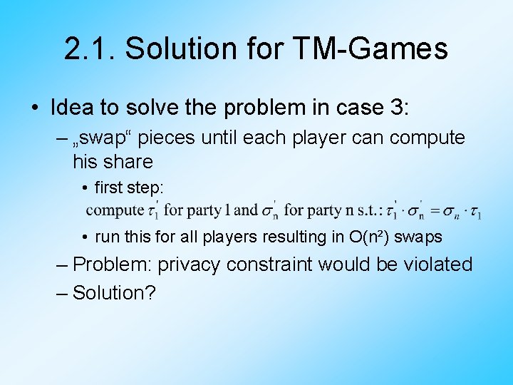 2. 1. Solution for TM-Games • Idea to solve the problem in case 3: