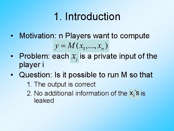 1. Introduction • Motivation: n Players want to compute • Problem: each is a