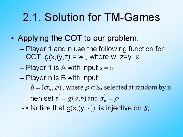 2. 1. Solution for TM-Games • Applying the COT to our problem: – Player