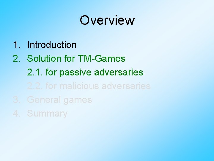 Overview 1. Introduction 2. Solution for TM-Games 2. 1. for passive adversaries 2. 2.