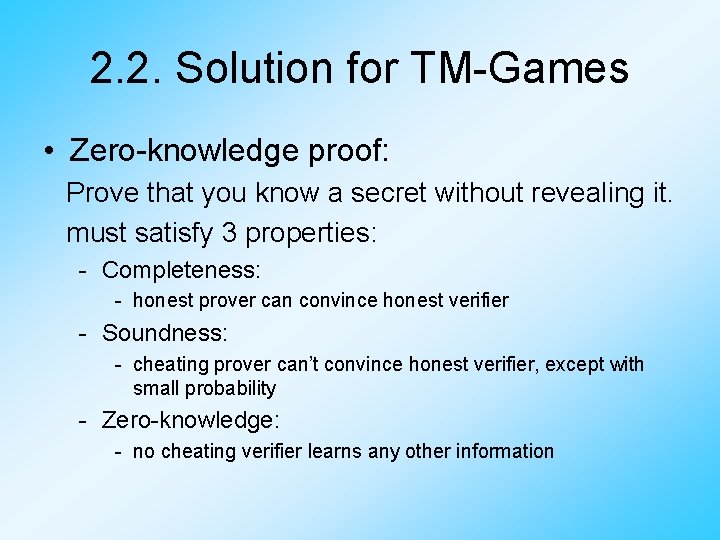 2. 2. Solution for TM-Games • Zero-knowledge proof: Prove that you know a secret