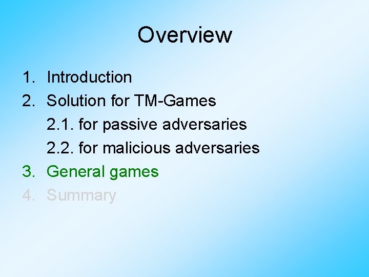 Overview 1. Introduction 2. Solution for TM-Games 2. 1. for passive adversaries 2. 2.