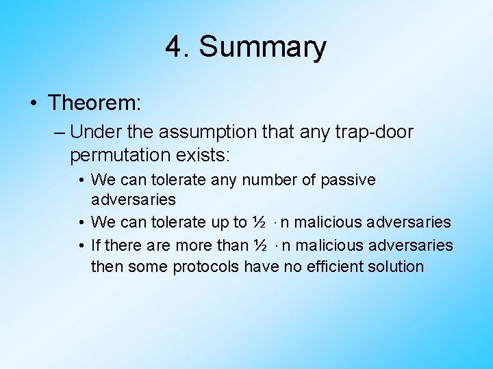 4. Summary • Theorem: – Under the assumption that any trap-door permutation exists: •