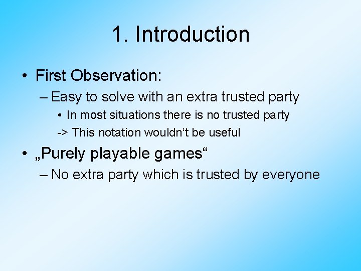 1. Introduction • First Observation: – Easy to solve with an extra trusted party