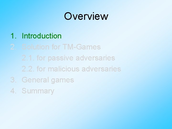 Overview 1. Introduction 2. Solution for TM-Games 2. 1. for passive adversaries 2. 2.