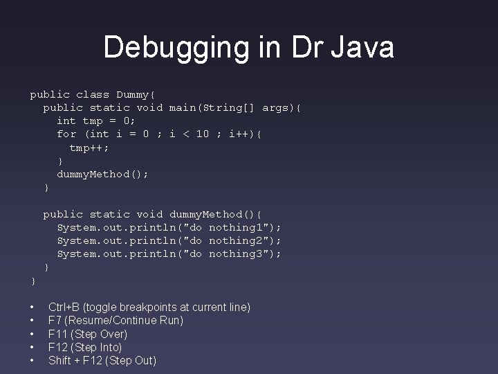 Debugging in Dr Java public class Dummy{ public static void main(String[] args){ int tmp