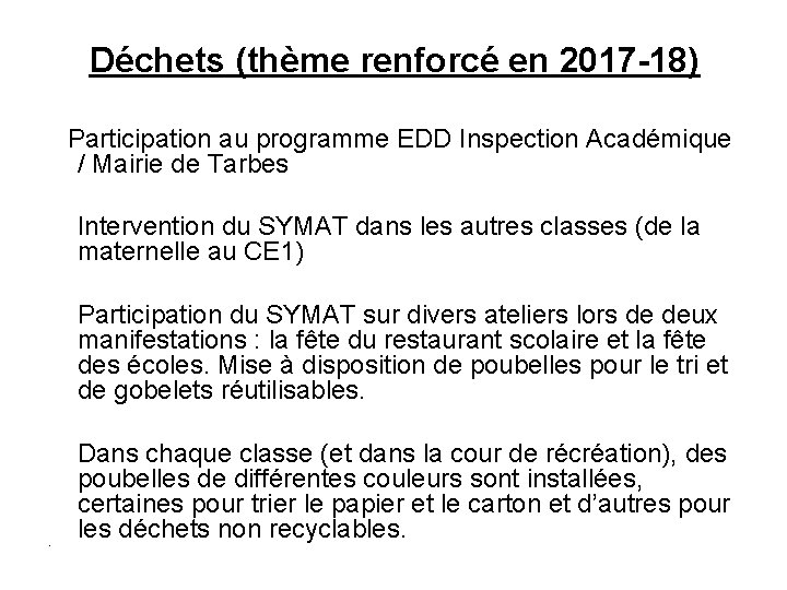 Déchets (thème renforcé en 2017 -18) Participation au programme EDD Inspection Académique / Mairie