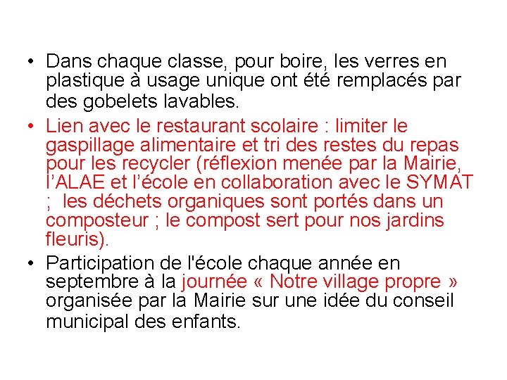  • Dans chaque classe, pour boire, les verres en plastique à usage unique