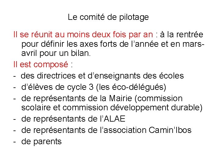 Le comité de pilotage Il se réunit au moins deux fois par an :