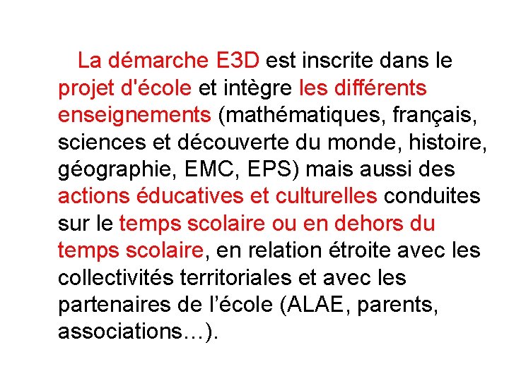  La démarche E 3 D est inscrite dans le projet d'école et intègre