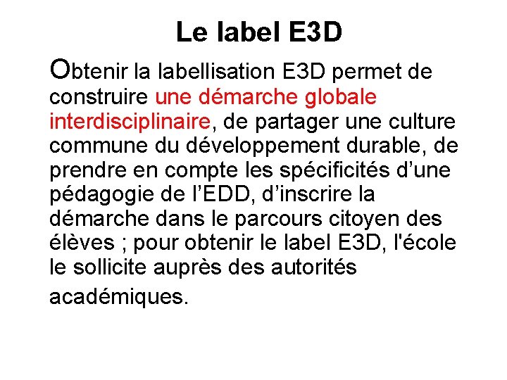 Le label E 3 D Obtenir la labellisation E 3 D permet de construire