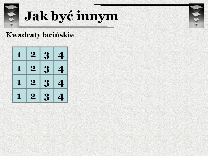 Jak być innym Kwadraty łacińskie 1 2 3 4 