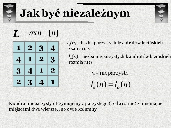 Jak być niezależnym L nxn [n] 1 2 3 4 4 1 2 3