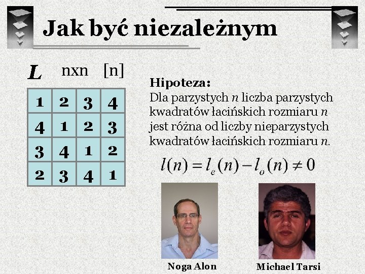 Jak być niezależnym L nxn [n] 1 2 3 4 4 1 2 3