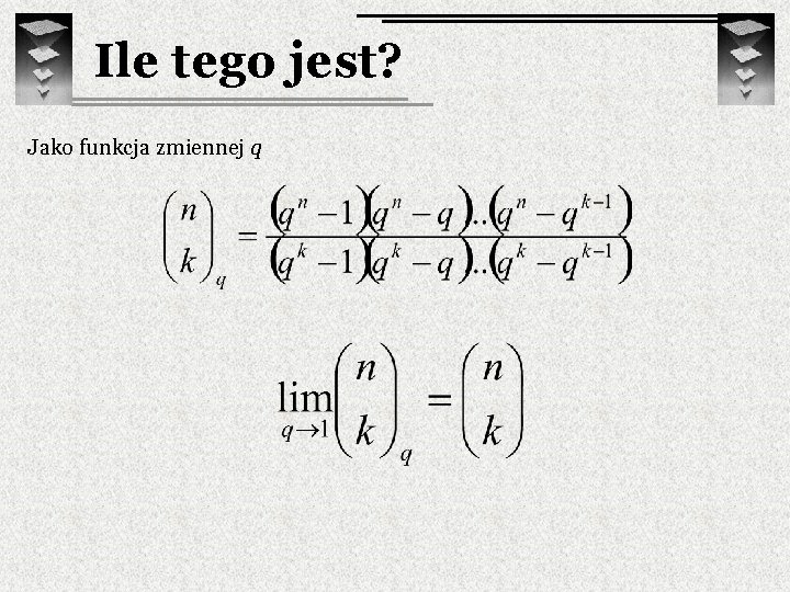 Ile tego jest? Jako funkcja zmiennej q 