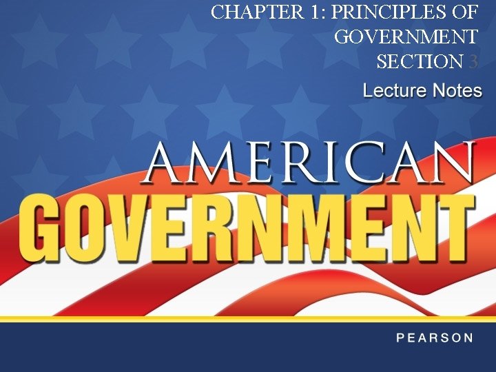 CHAPTER 1 PRINCIPLES OF GOVERNMENT SECTION 3 KEY
