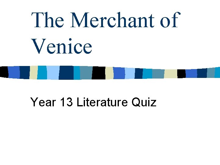 The Merchant of Venice Year 13 Literature Quiz 