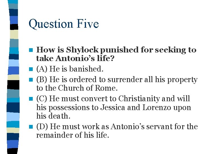 Question Five n n n How is Shylock punished for seeking to take Antonio’s