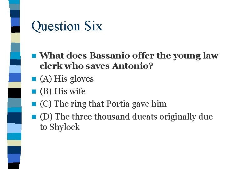 Question Six n n n What does Bassanio offer the young law clerk who