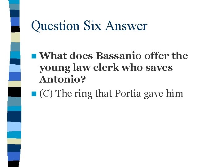 Question Six Answer n What does Bassanio offer the young law clerk who saves