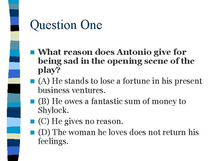 Question One n n n What reason does Antonio give for being sad in