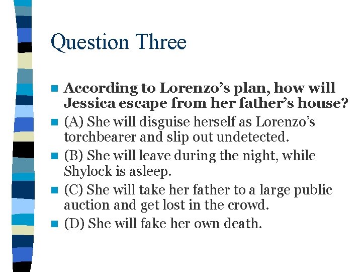 Question Three n n n According to Lorenzo’s plan, how will Jessica escape from