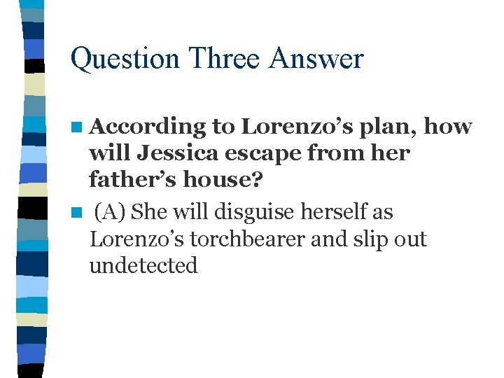 Question Three Answer n According to Lorenzo’s plan, how will Jessica escape from her