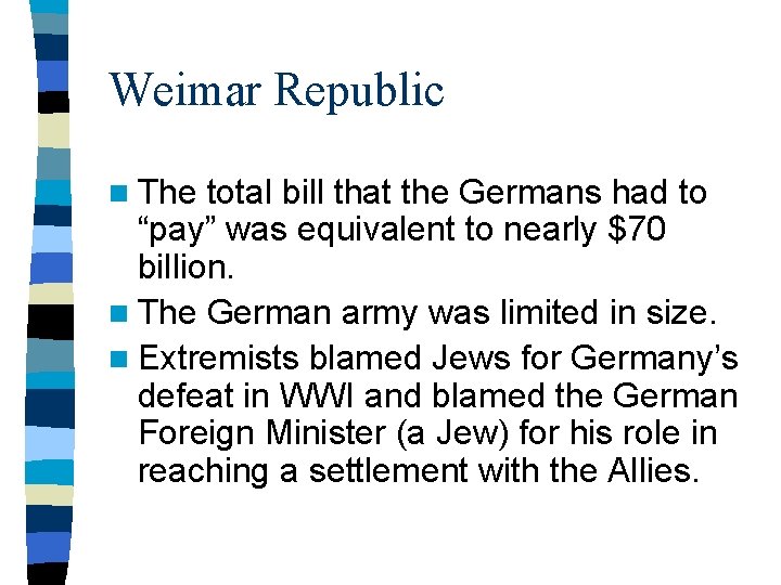 Weimar Republic n The total bill that the Germans had to “pay” was equivalent