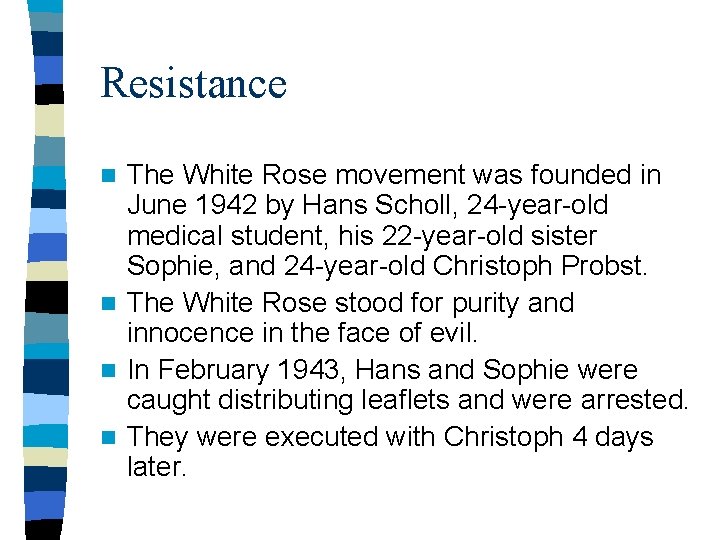 Resistance The White Rose movement was founded in June 1942 by Hans Scholl, 24