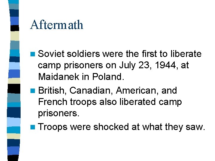 Aftermath n Soviet soldiers were the first to liberate camp prisoners on July 23,