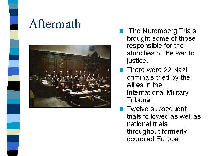 Aftermath n The Nuremberg Trials brought some of those responsible for the atrocities of