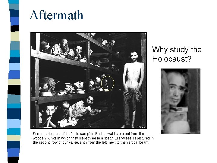 Aftermath Why study the Holocaust? Former prisoners of the "little camp" in Buchenwald stare