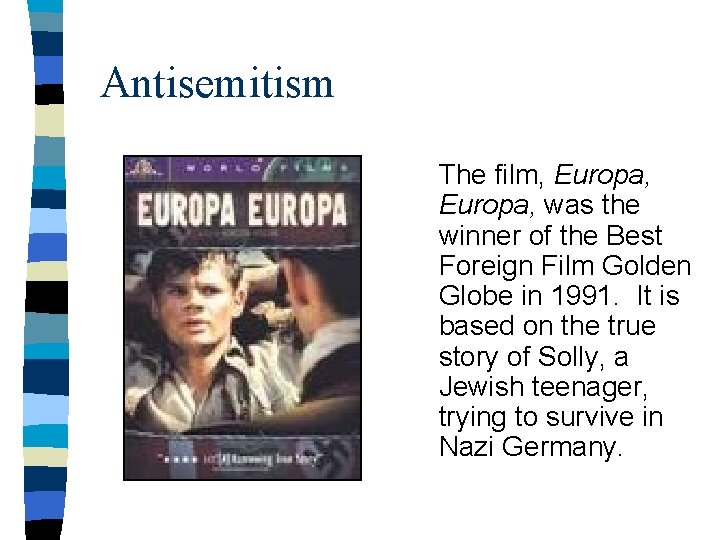 Antisemitism The film, Europa, was the winner of the Best Foreign Film Golden Globe