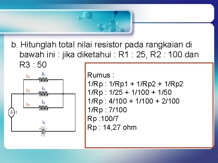 b. Hitunglah total nilai resistor pada rangkaian di bawah ini : jika diketahui :