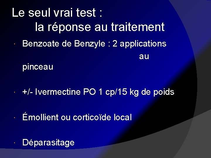 Le seul vrai test : la réponse au traitement Benzoate de Benzyle : 2