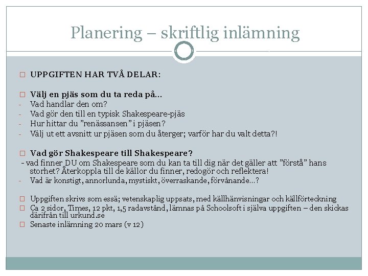 Planering – skriftlig inlämning � UPPGIFTEN HAR TVÅ DELAR: � - Välj en pjäs