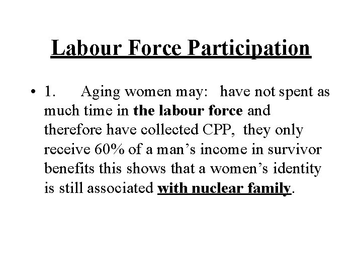 Labour Force Participation • 1. Aging women may: have not spent as much time